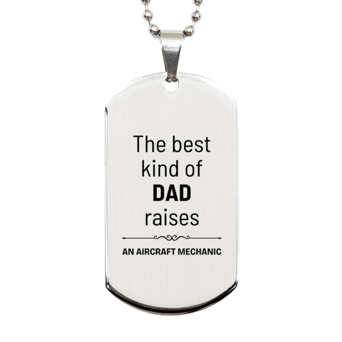 Aircraft Mechanic Dad Gifts, The best kind of DAD, Father's Day Appreciation Birthday Silver Dog Tag for Aircraft Mechanic, Dad, Father from Son Daughter