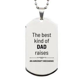 Aircraft Mechanic Dad Gifts, The best kind of DAD, Father's Day Appreciation Birthday Silver Dog Tag for Aircraft Mechanic, Dad, Father from Son Daughter