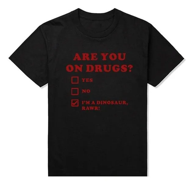 ARE YOU ON DRUGS Funny Printed Club T-shirts with Short Sleeves