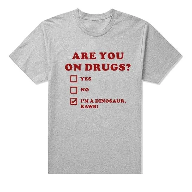 ARE YOU ON DRUGS Funny Printed Club T-shirts with Short Sleeves