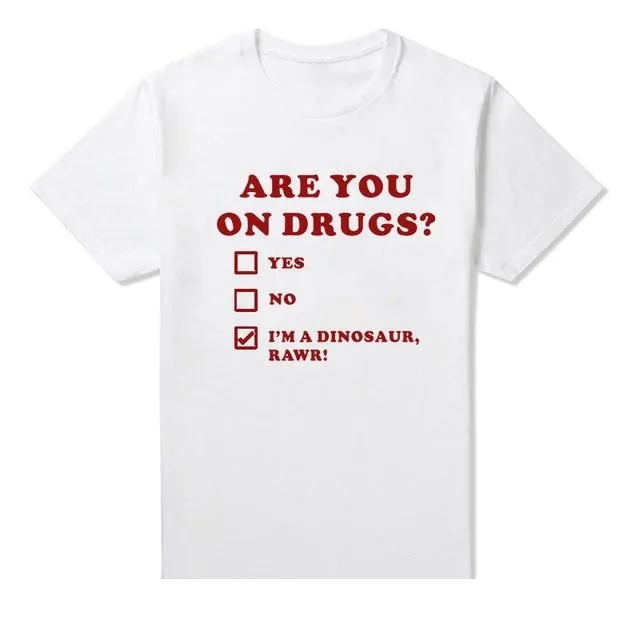 ARE YOU ON DRUGS Funny Printed Club T-shirts with Short Sleeves