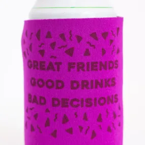 funny drink coolie, good friends bad decisions, bachelorette party favor, gift for friend