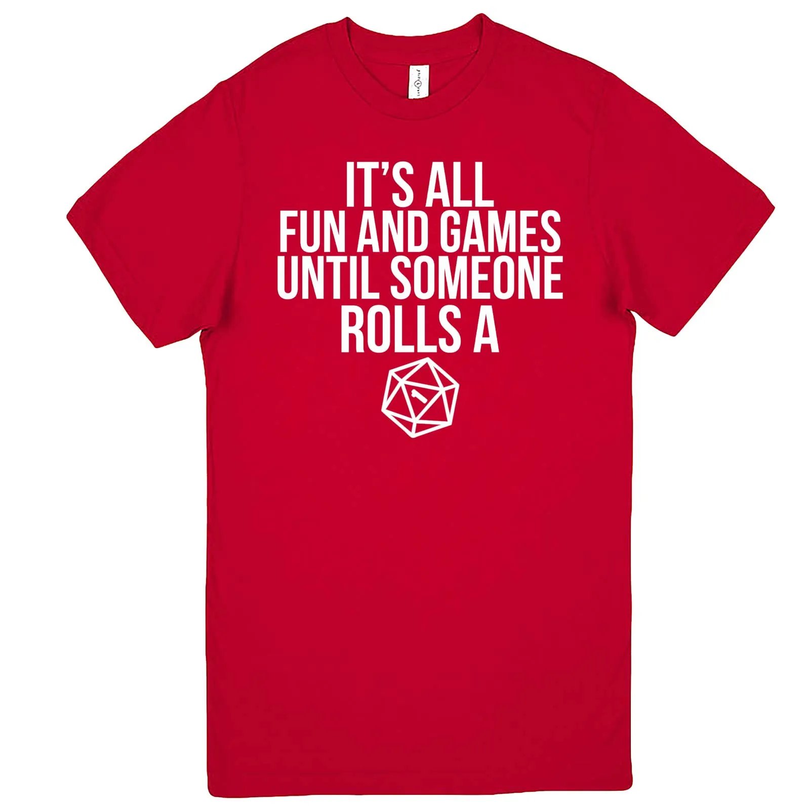 "It's All Fun and Games Until Someone Rolls a One (1)" men's t-shirt