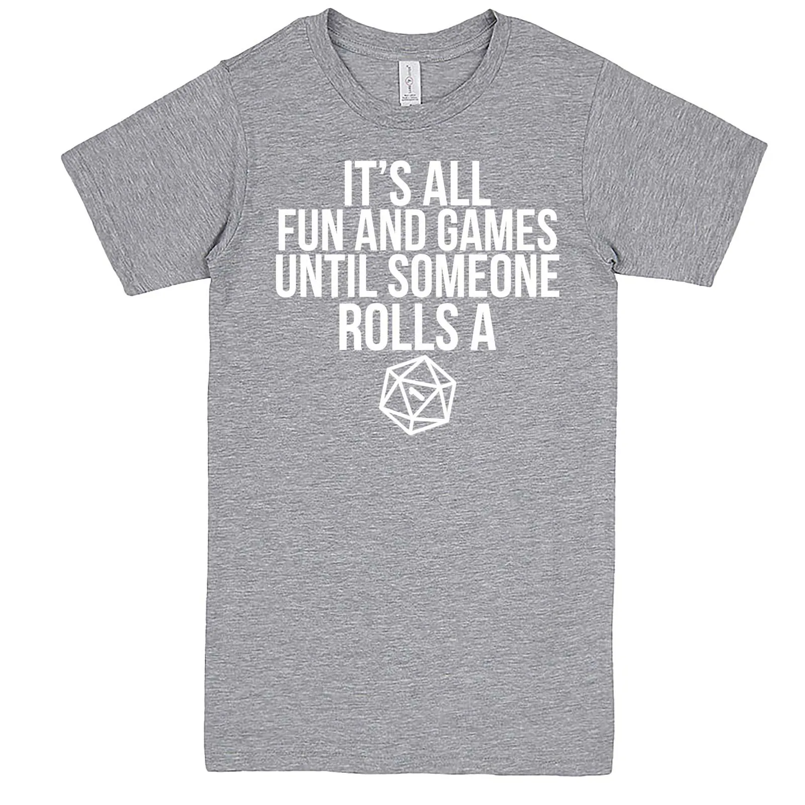 "It's All Fun and Games Until Someone Rolls a One (1)" men's t-shirt