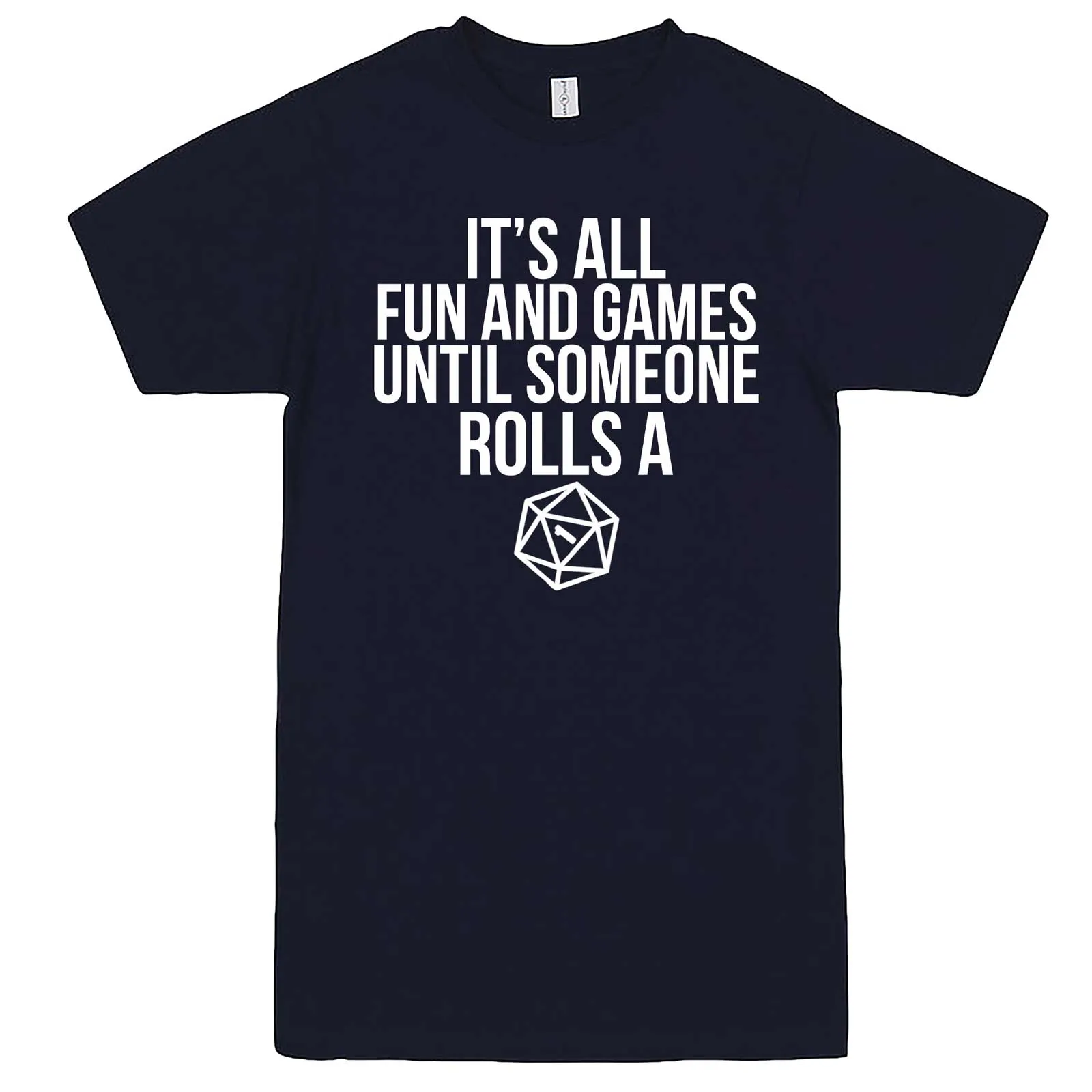 "It's All Fun and Games Until Someone Rolls a One (1)" men's t-shirt