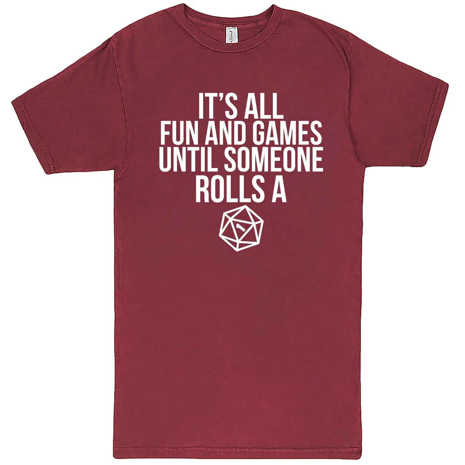 "It's All Fun and Games Until Someone Rolls a One (1)" men's t-shirt