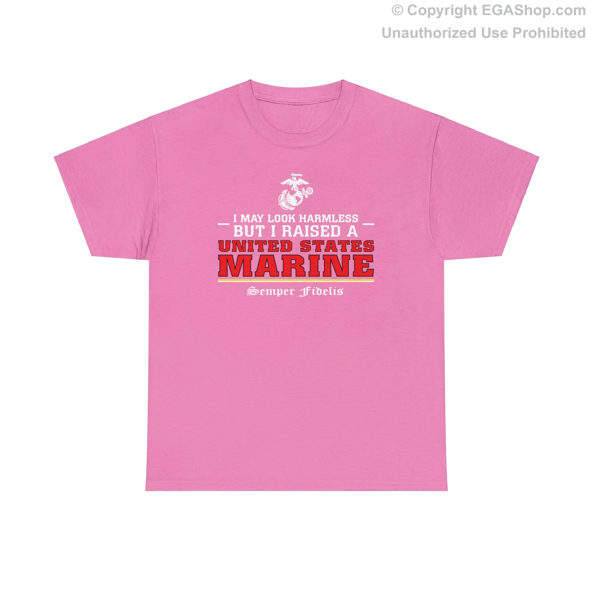 T-Shirt: I May Look Harmless but I Raised a US Marine