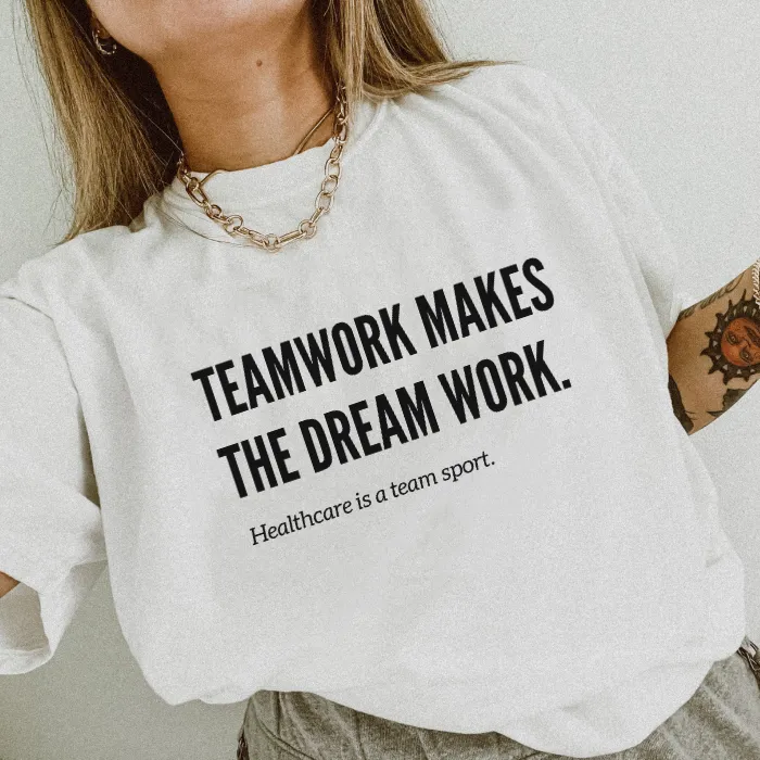 TEAMWORK MAKES THE DREAM WORK TEE